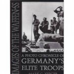 Images of the WaffenSS A Photo Chronicle of Germanys Elite Tr