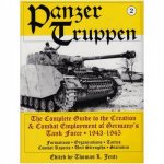 Panzertruppen The Complete Guide to the Creation and Combat Employment of Germanys Tank Force 19431945Formations Organizations Tactics Combat R