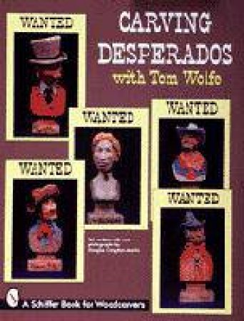 Carving Desperad with Tom Wolfe by WOLFE TOM