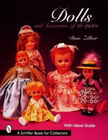 Dolls and Accessories of the 1950s by ZILLNER DIAN