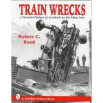 Train Wrecks A Pictorial History of Accidents on the Main Line
