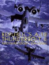 Republics A10 Thunderbolt II A Pictorial History