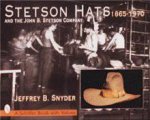 Stetson Hats and the John B Stetson Company 18651970