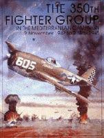 350th Fighter Group in the Mediterranean Campaign by UNKNOWN