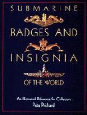 Submarine Badges and Insignia of the World An Illustrated Reference for Collectors