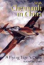 With Chennault in China a Flying Tigers Diary