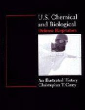 US Chemical and Biological Defense Respirators An Illustrated History