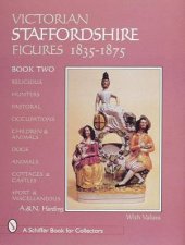 Victorian Staffordshire Figures 18351875 Book Two Religous Hunters Pastoral Occupations Children and Animals Dogs Animals Cottages and Castl