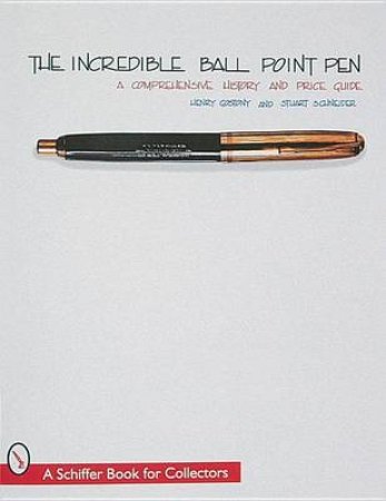 The Incredible Ball Point Pen by Henry Gostony & Stuart L. Schneider