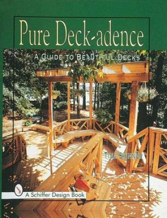 Pure Deck-adence: A Guide to Beautiful Decks by SKINNER TINA