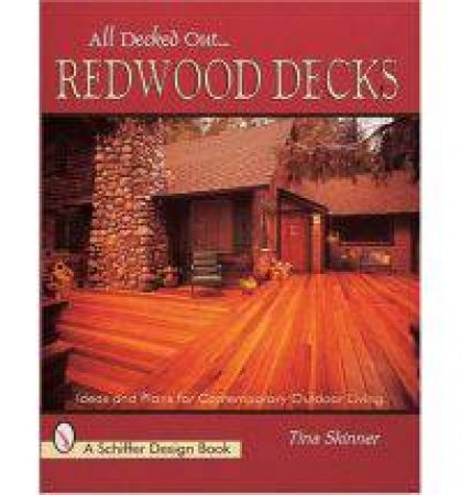 All Decked Out...Redwood Decks: Ideas and Plans for Contemporary Outdoor Living by SKINNER TINA