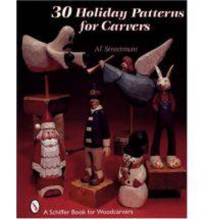 30 Holiday Patterns for Carvers by STREETMAN AL