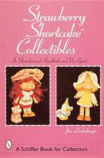 Strawberry Shortcake Collectibles An Unauthorized Handbook and Price Guide