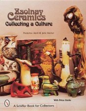 Zsolnay Ceramics Collecting a Culture
