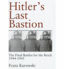 Hitlers Last Bastion The Final Battles for the Reich19441945