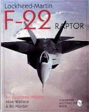 LockheedMartin F22 Raptor An Illustrated History
