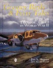 Gooney Birds and Ferry Tales The 27th Air Transport Group in World War II