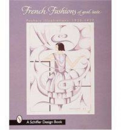 French Fashions of Good Taste: 1920-1922 from Pochoir Illustrations by EDITORS