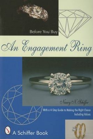 Before You Buy An Engagement Ring: With a 4-step Guide for Making the Right Choice by SCHIFFER NANCY N.