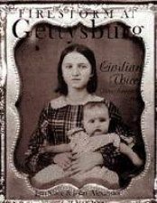 Firestorm at Gettysburg Civilian Voices JuneNovember 1863