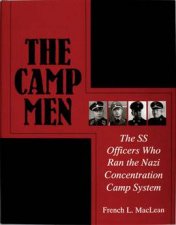 Camp Men The SS Officers Who Ran the Nazi Concentration Camp System