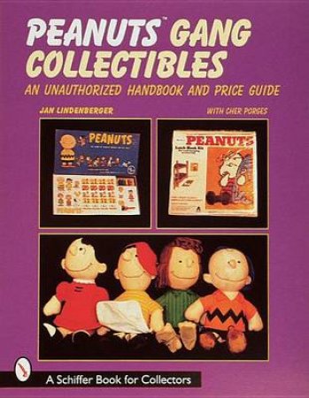 Peanuts Gang Collectibles: An Unauthorized Handbook and Price Guide by LINDENBERGER JAN