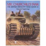 Mr Churchills Tank The British Infantry Tank Mark IV