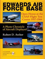 Edwards Air Force Base en House at the USAF Flight Test Center 19571966 A Photo Chronicle of Aircraft Displayed
