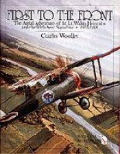 First to the Front The Aerial Adventures of 1st Lt Waldo Heinrichs and the 95th Aero Squadron 19171918