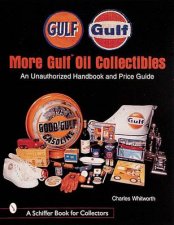 More Gulf Oil Collectibles An Unauthorized Handbook and Price Guide