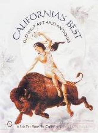 California's Best: Old West Art and Antiques by WITHERELL BRAD AND BRIAN