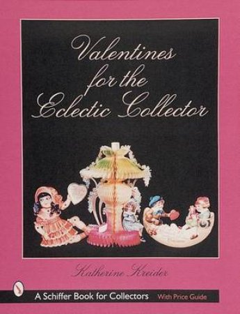 Valentines for the Eclectic Collector by KREIDER KATHERINE