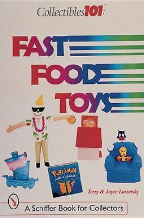 Fast Food Toys by LOSONSKY JOYCE AND TERRY