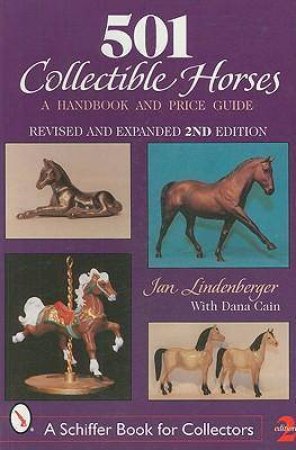 501 Collectible Horses: A Handbook And Price Guide by Jan Lindenberger & Dana Cain