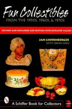 Fun Collectibles of the 1950s 60s and 70s A Handbook and Price Guide