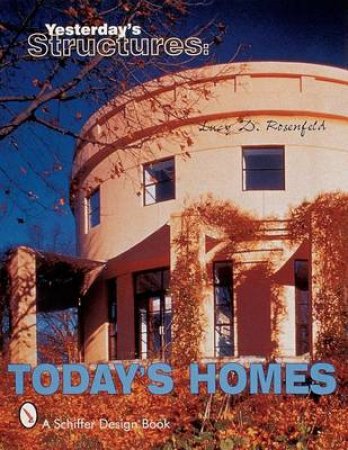 Yesterday's Structures: Today's Homes by ROSENFELD LUCY D.
