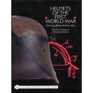 Helmets of the First World War: Germany, Britain and their Allies by HASELGROVE MICHAEL J.