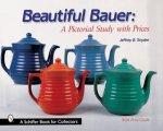 Beautiful Bauer A Pictorial Study with Prices