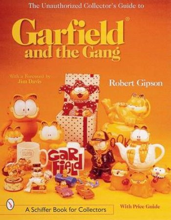 Unauthorized Collector's Guide to Garfield and the Gang by GIPSON ROBERT