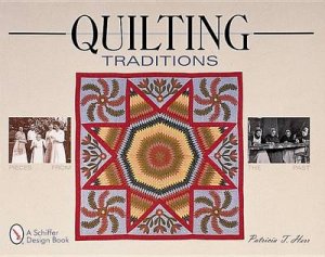 Quilting Traditions: Pieces from the Past by HERR PATRICIA T.