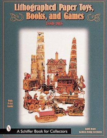 Lithographed Paper Toys, Books, and Games 1880-1915: 1880-1915 by DRAWE JUDITH ANDERSON
