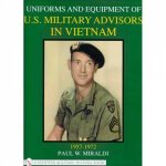 Uniforms and Equipment of US Military Advisors in Vietnam 19571972