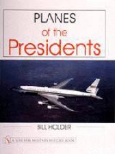 Planes of the Presidents An Illustrated History of Air Force One