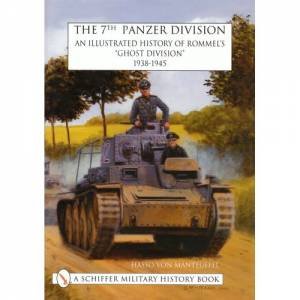 7th Panzer Division: An Illustrated History of Rommel's \