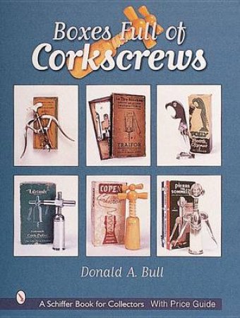 Boxes Full of Corkscrews by BULL DONALD A.