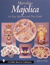Marvelous Majolica An Easy Reference and Price Guide