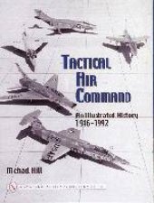 Tactical Air Command An Illustrated History 19461992