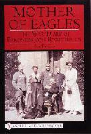 Mother of Eagles: War Diary of Baroness von Richthofen by HAYES-FISCHER SUZANNE