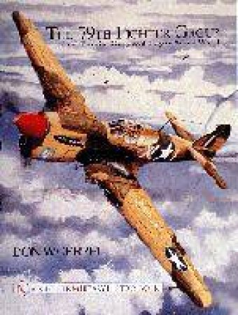 79th Fighter Group: Over Tunisia, Sicily, and Italy in World War II by WOERPEL DON