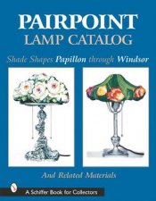 Pairpoint Lamp Catalog Shade Shapes Papillon through Windsor and Related Material